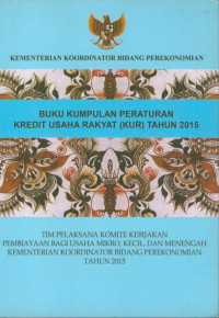 Image of Buku kumpulan peraturan kredit usaha rakyat (KUR) tahun 2015