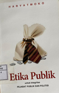 Image of Etika publik: untuk integritas pejabat publik dan politisi