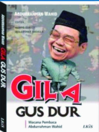 Image of Gila Gus Dur: Wacana pembaca Abdurrahman Wahid