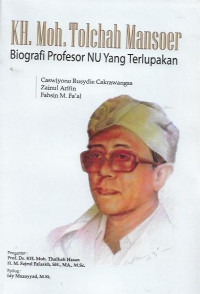 Image of KH.Moh.Tolchah Mansoer : Biografi Profesor NU Yang Terlupakan
