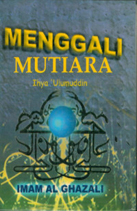 Image of Menggali mutiara Ihya Ulumudin (ringkasan) Imam Al-Ghazali