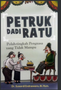 Image of Petruk dadi ratu: Polah tingkah penguasa yang tidak mampu